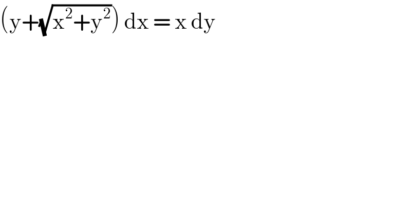 (y+(√(x^2 +y^2 ))) dx = x dy   