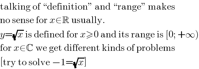 talking of “definition” and “range” makes  no sense for x∉R usually.  y=(√x) is defined for x≥0 and its range is [0; +∞)  for x∈C we get different kinds of problems  [try to solve −1=(√x)]  