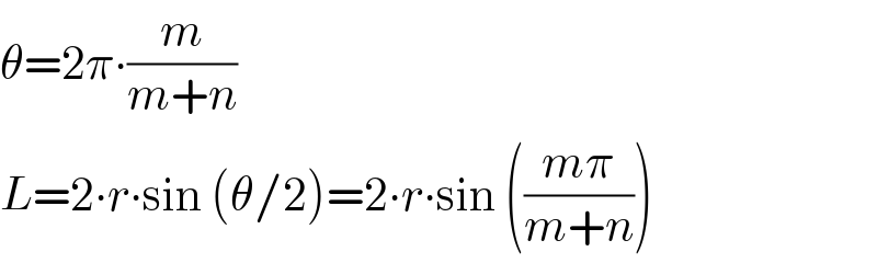 θ=2π∙(m/(m+n))  L=2∙r∙sin (θ/2)=2∙r∙sin (((mπ)/(m+n)))  