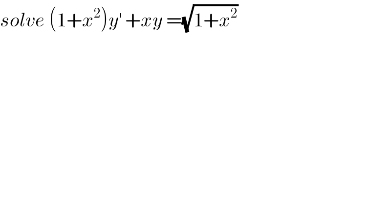 solve (1+x^2 )y^′  +xy =(√(1+x^2 ))  