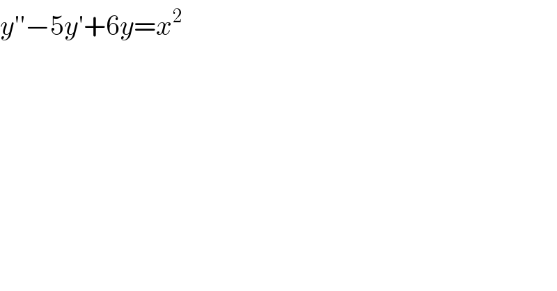 y′′−5y′+6y=x^2   