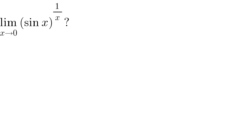 lim_(x→0)  (sin x)^(1/x)  ?   