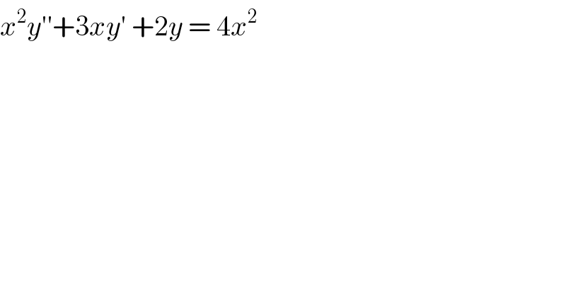 x^2 y′′+3xy′ +2y = 4x^2   