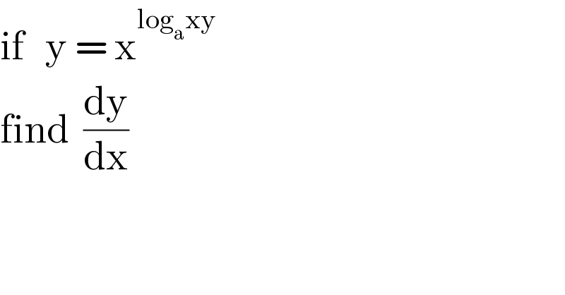 if   y = x^(log_a xy)   find  (dy/dx)  