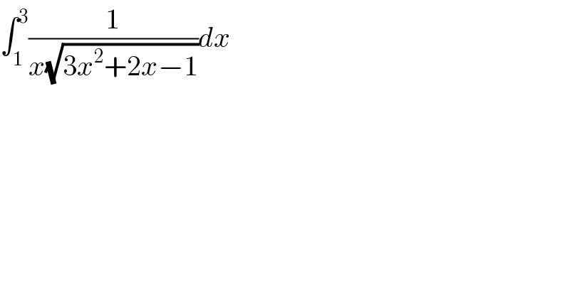 ∫_1 ^3 (1/(x(√(3x^2 +2x−1))))dx  