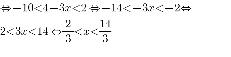 ⇔−10<4−3x<2 ⇔−14<−3x<−2⇔  2<3x<14 ⇔(2/3)<x<((14)/3)  