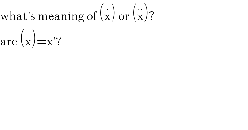 what′s meaning of (x^. ) or (x^(..) )?  are (x^. )=x′?  