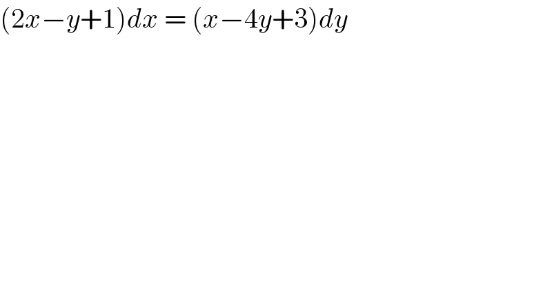 (2x−y+1)dx = (x−4y+3)dy  
