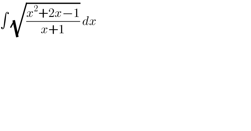 ∫ (√((x^2 +2x−1)/(x+1))) dx   