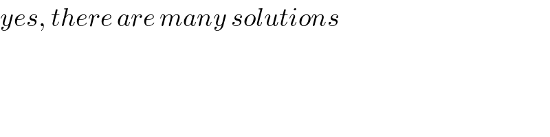 yes, there are many solutions  