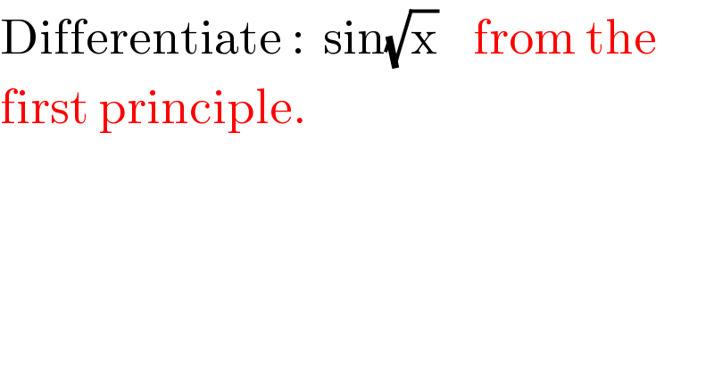 Differentiate :  sin(√x)    from the  first principle.  