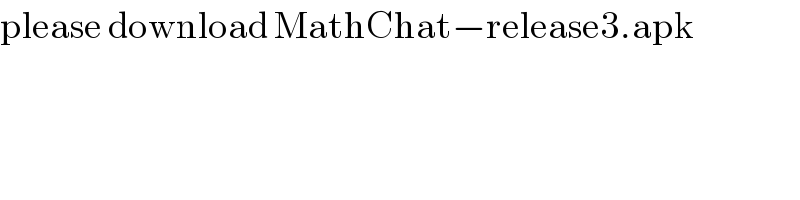 please download MathChat−release3.apk  