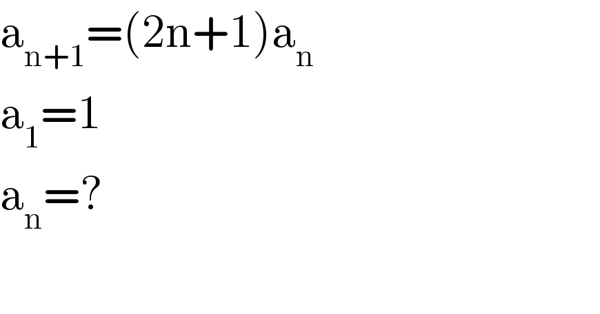 a_(n+1) =(2n+1)a_n   a_1 =1  a_n =?    