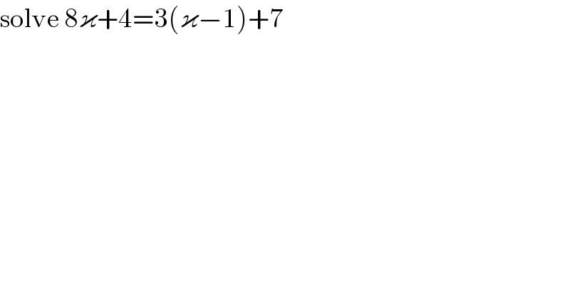 solve 8ϰ+4=3(ϰ−1)+7  