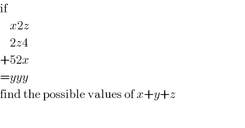 if      x2z      2z4  +52x  =yyy  find the possible values of x+y+z  