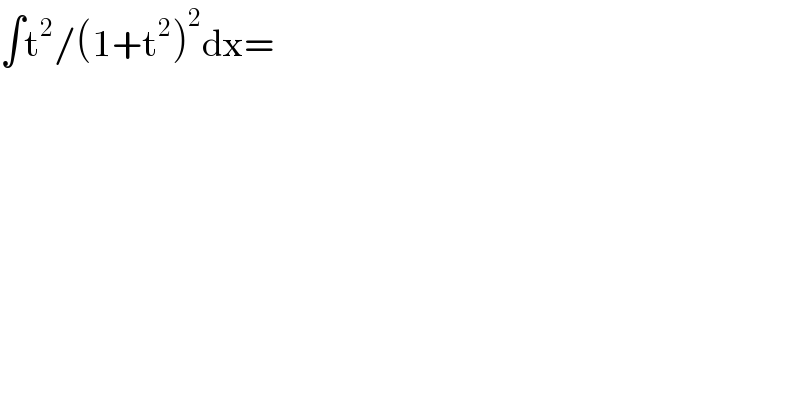 ∫t^2 /(1+t^2 )^2 dx=  