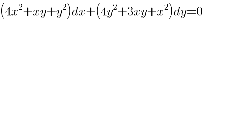 (4x^2 +xy+y^2 )dx+(4y^2 +3xy+x^2 )dy=0  