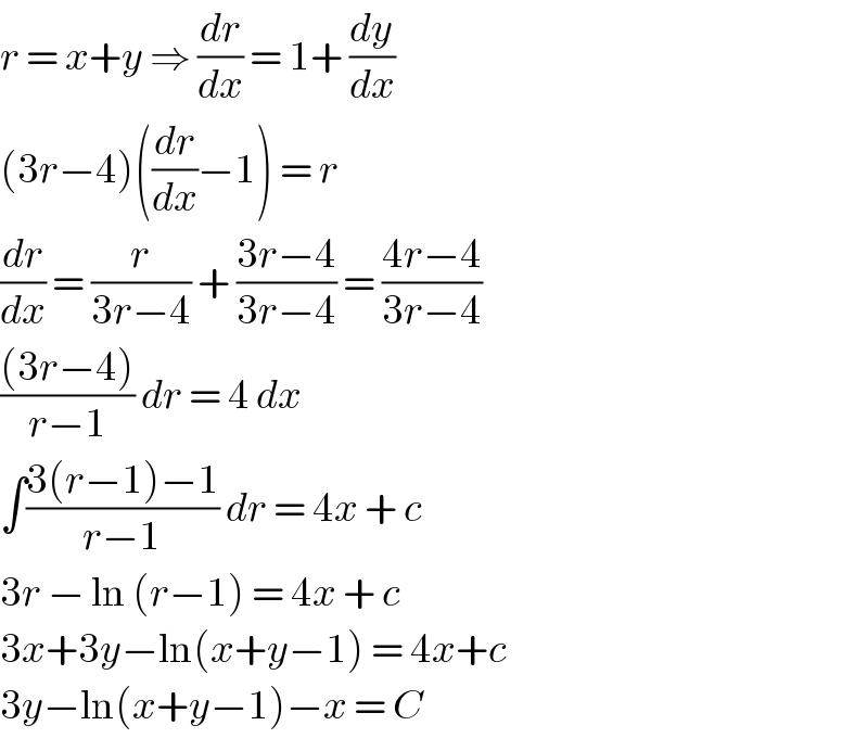 r = x+y ⇒ (dr/dx) = 1+ (dy/dx)  (3r−4)((dr/dx)−1) = r   (dr/dx) = (r/(3r−4)) + ((3r−4)/(3r−4)) = ((4r−4)/(3r−4))  (((3r−4))/(r−1)) dr = 4 dx   ∫((3(r−1)−1)/(r−1)) dr = 4x + c   3r − ln (r−1) = 4x + c   3x+3y−ln(x+y−1) = 4x+c   3y−ln(x+y−1)−x = C   