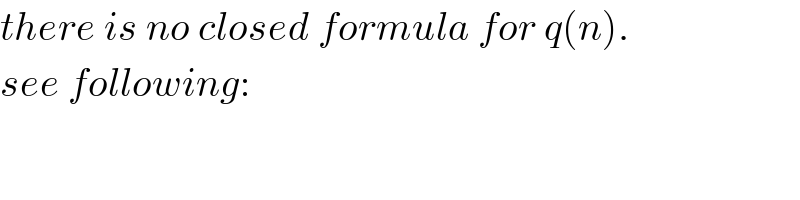 there is no closed formula for q(n).  see following:  