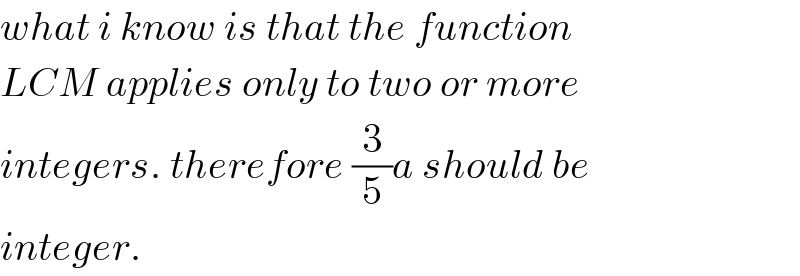 what i know is that the function  LCM applies only to two or more  integers. therefore (3/5)a should be  integer.  