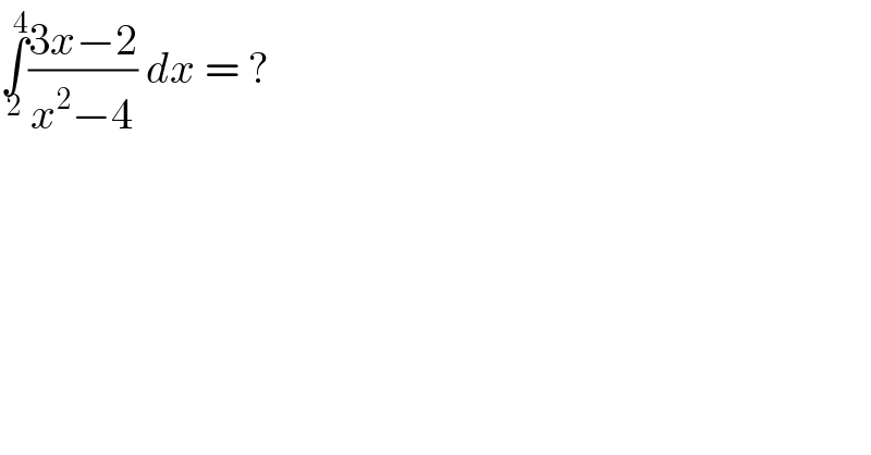 ∫_2 ^4 ((3x−2)/(x^2 −4)) dx = ?  