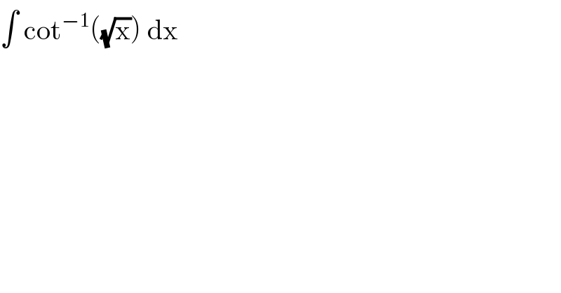 ∫ cot^(−1) ((√x)) dx   