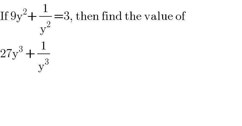If 9y^2 + (1/y^2 ) =3, then find the value of  27y^3  + (1/y^3 )  