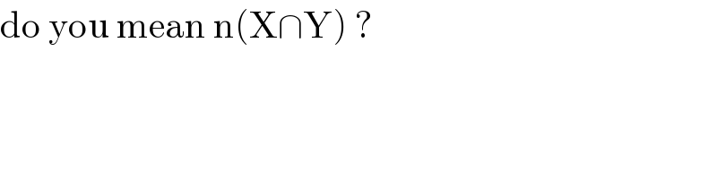 do you mean n(X∩Y) ?  