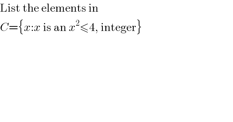 List the elements in   C={x:x is an x^2 ≤4, integer}  