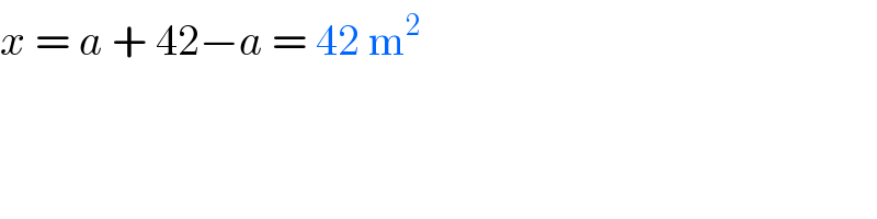 x = a + 42−a = 42 m^2   