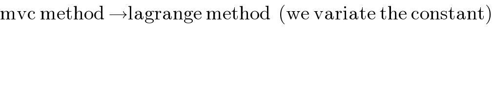 mvc method →lagrange method  (we variate the constant)  
