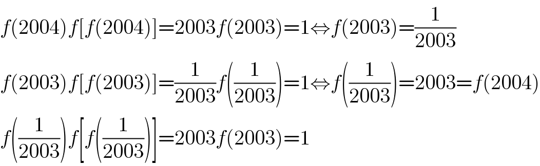 f(2004)f[f(2004)]=2003f(2003)=1⇔f(2003)=(1/(2003))  f(2003)f[f(2003)]=(1/(2003))f((1/(2003)))=1⇔f((1/(2003)))=2003=f(2004)  f((1/(2003)))f[f((1/(2003)))]=2003f(2003)=1  