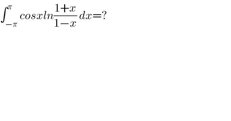 ∫_(−π) ^π cosxln((1+x)/(1−x)) dx=?  