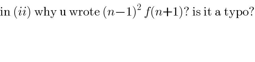 in (ii) why u wrote (n−1)^2  f(n+1)? is it a typo?  
