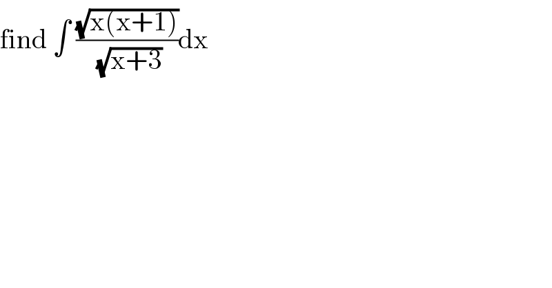find ∫ ((√(x(x+1)))/(√(x+3)))dx  