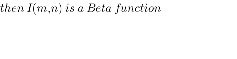 then I(m,n) is a Beta function  
