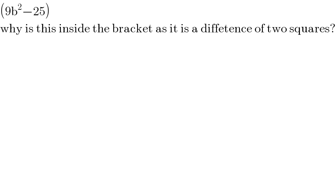 (9b^2 −25)  why is this inside the bracket as it is a diffetence of two squares?  