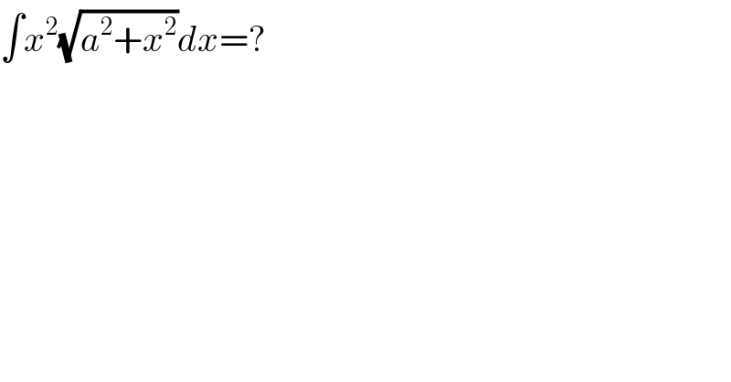 ∫x^2 (√(a^2 +x^2 ))dx=?  