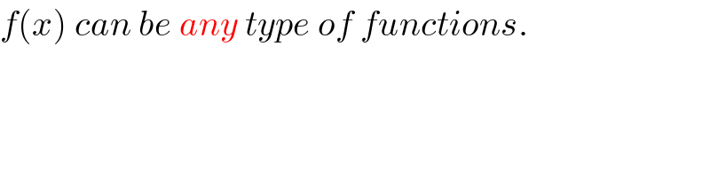 f(x) can be any type of functions.  