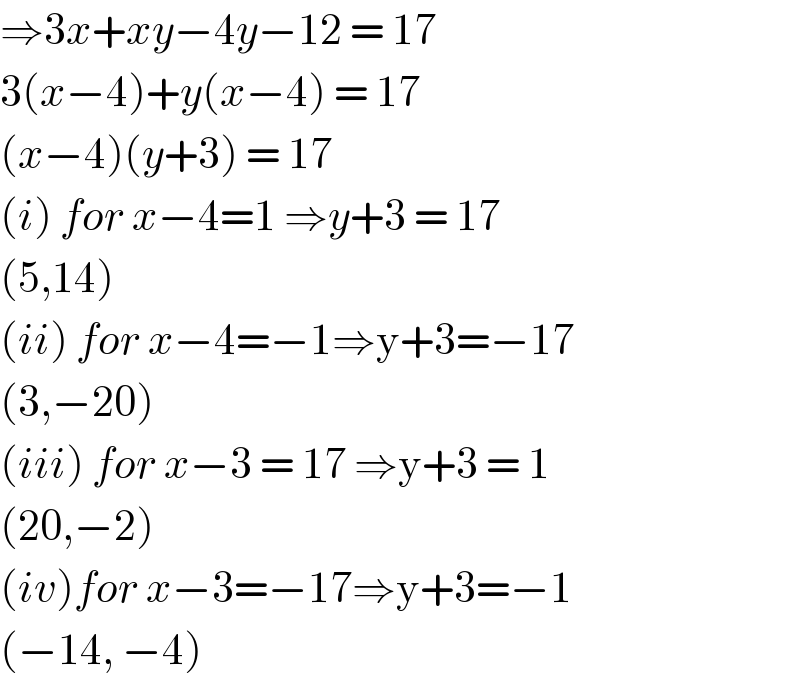 ⇒3x+xy−4y−12 = 17   3(x−4)+y(x−4) = 17   (x−4)(y+3) = 17   (i) for x−4=1 ⇒y+3 = 17   (5,14)  (ii) for x−4=−1⇒y+3=−17  (3,−20)  (iii) for x−3 = 17 ⇒y+3 = 1  (20,−2)  (iv)for x−3=−17⇒y+3=−1  (−14, −4)   