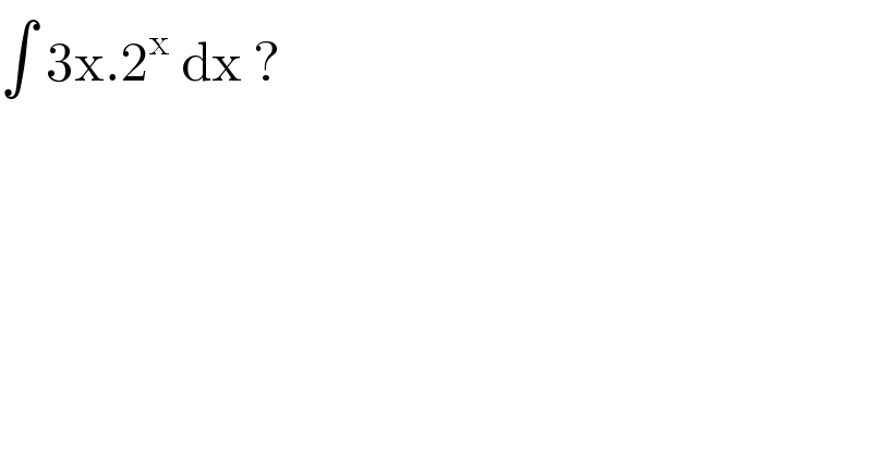 ∫ 3x.2^x  dx ?   