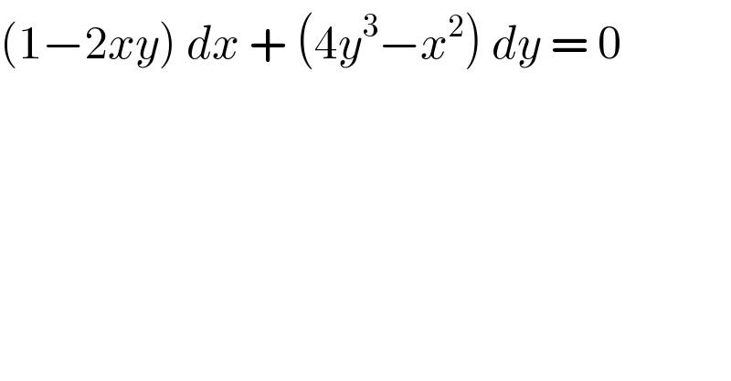 (1−2xy) dx + (4y^3 −x^2 ) dy = 0   