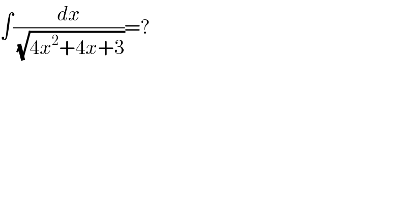 ∫(dx/(√(4x^2 +4x+3)))=?  