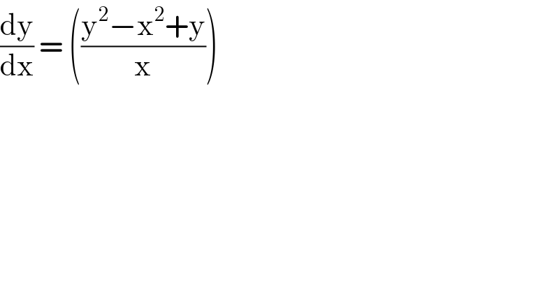 (dy/dx) = (((y^2 −x^2 +y)/x))   