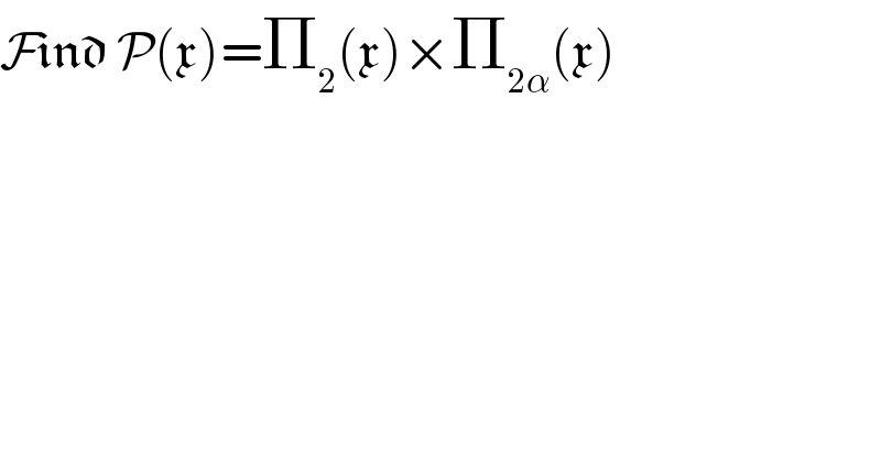 Find P(x)=Π_2 (x)×Π_(2α) (x)   