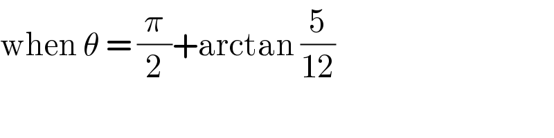 when θ = (π/2)+arctan (5/(12))   