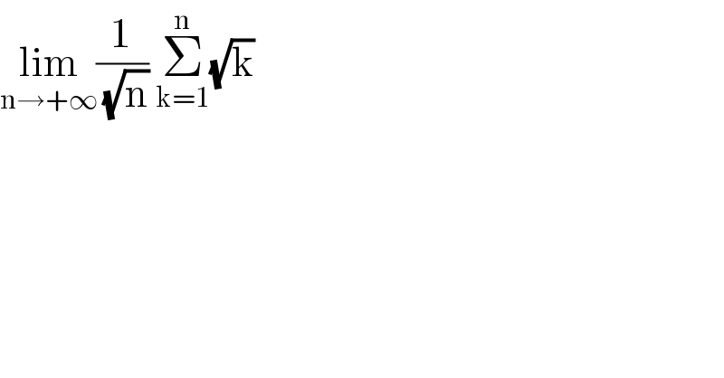 lim_(n→+∞) (1/(√n)) Σ_(k=1) ^n (√k)  