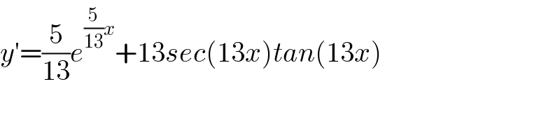 y′=(5/(13))e^((5/(13))x) +13sec(13x)tan(13x)  