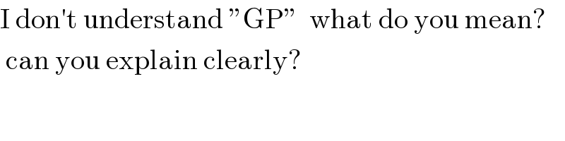 I don′t understand ”GP”  what do you mean?   can you explain clearly?  