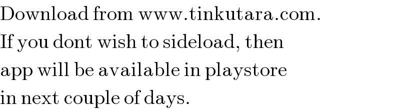 Download from www.tinkutara.com.  If you dont wish to sideload, then  app will be available in playstore  in next couple of days.  